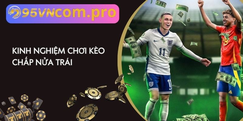 Kèo chấp nửa trái 02